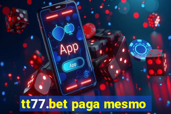 tt77.bet paga mesmo